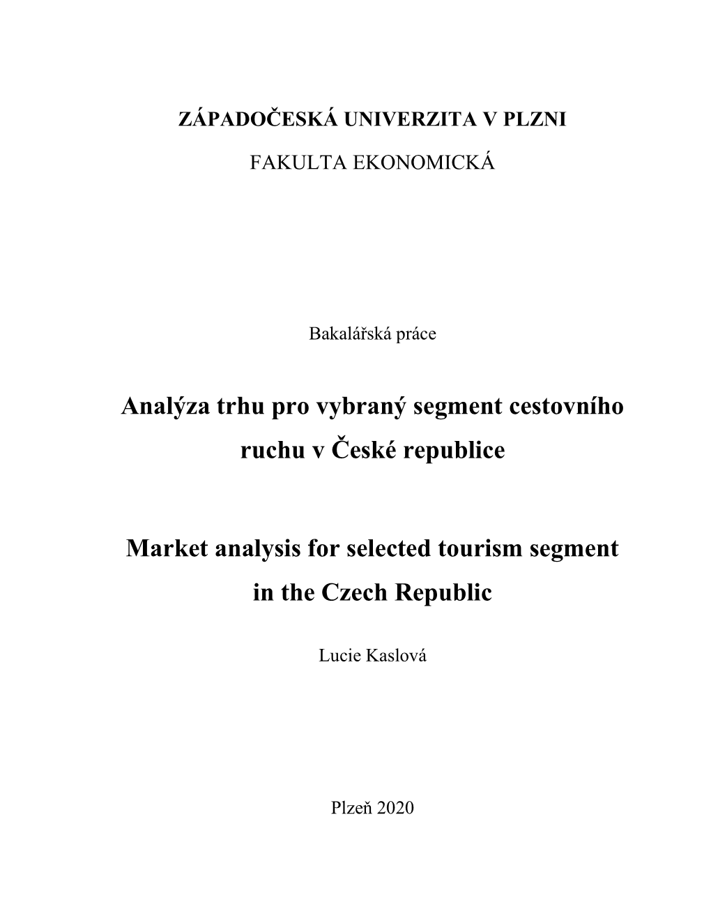 Analýza Trhu Pro Vybraný Segment Cestovního Ruchu V České Republice Market Analysis for Selected Tourism Segment in The