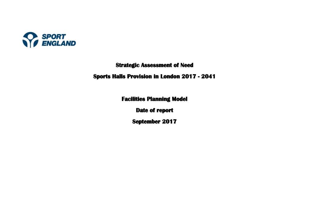 Strategic Assessment of Need Sports Halls Provision in London 2017 - 2041