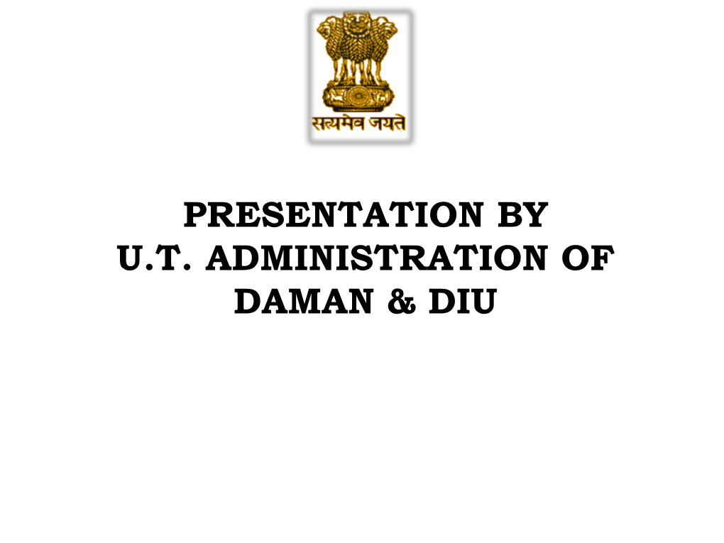 Presentation by Ut Administration of Daman &