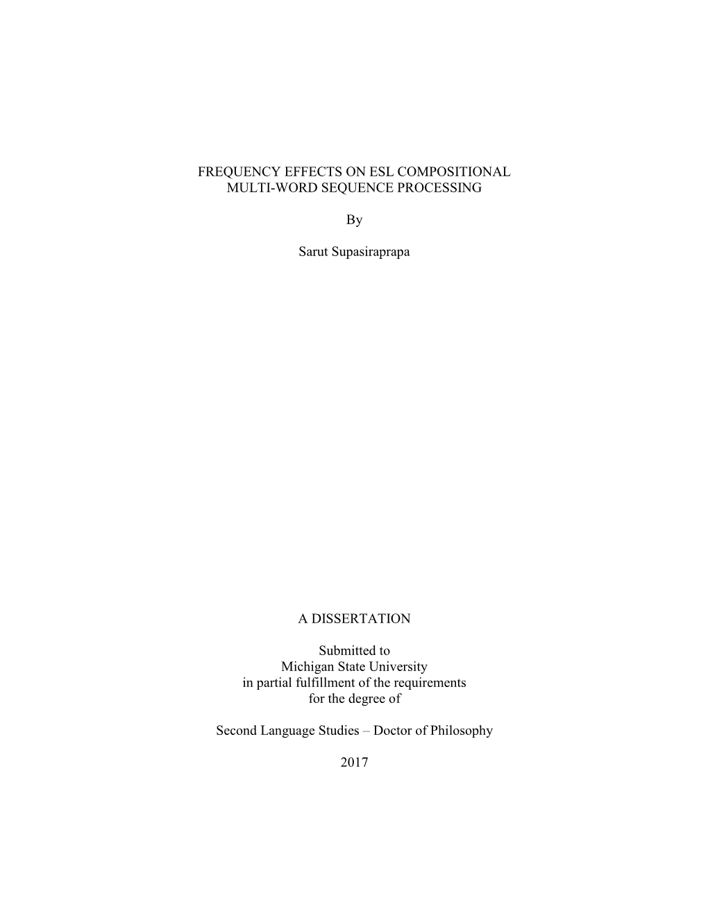 FREQUENCY EFFECTS on ESL COMPOSITIONAL MULTI-WORD SEQUENCE PROCESSING by Sarut Supasiraprapa a DISSERTATION Submitted to Michiga