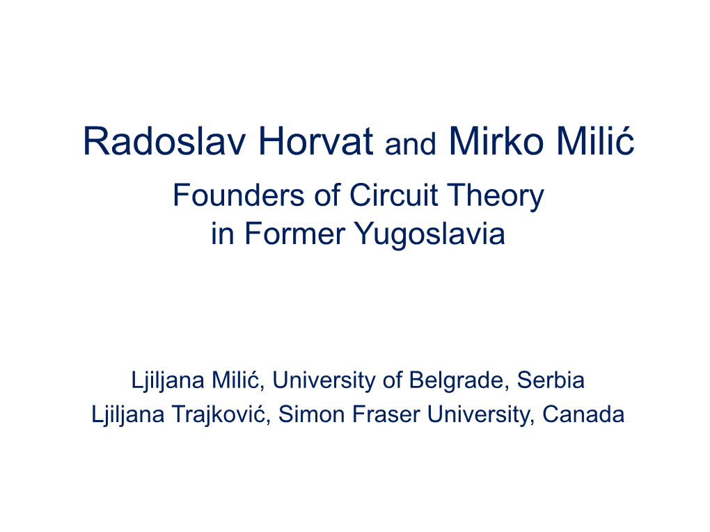 Radoslav Horvat and Mirko Milic, Founders of Circuit Theory in Former