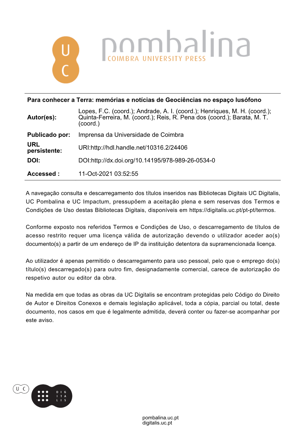 Para Conhecer a Terra: Memórias E Notícias De Geociências No Espaço Lusófono Autor(Es): Lopes, F.C. (Coord.); Andrade, A. I