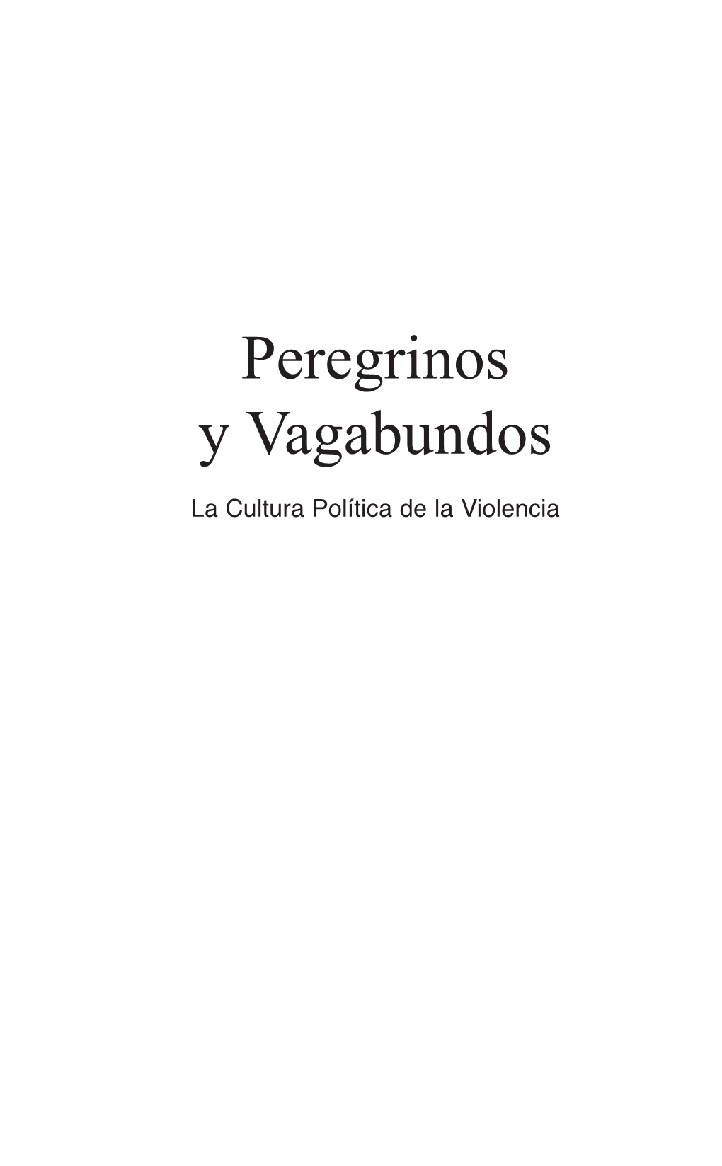 Peregrinos Y Vagabundos La Cultura Política De La Violencia Milton Benitez Torres