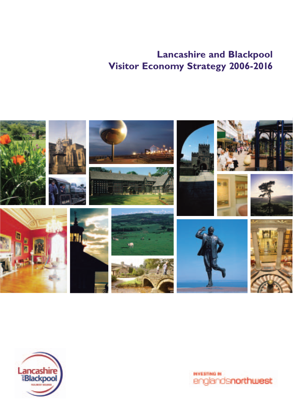 Lancashire and Blackpool Visitor Economy Strategy 2006-2016 Prepared by Forewords