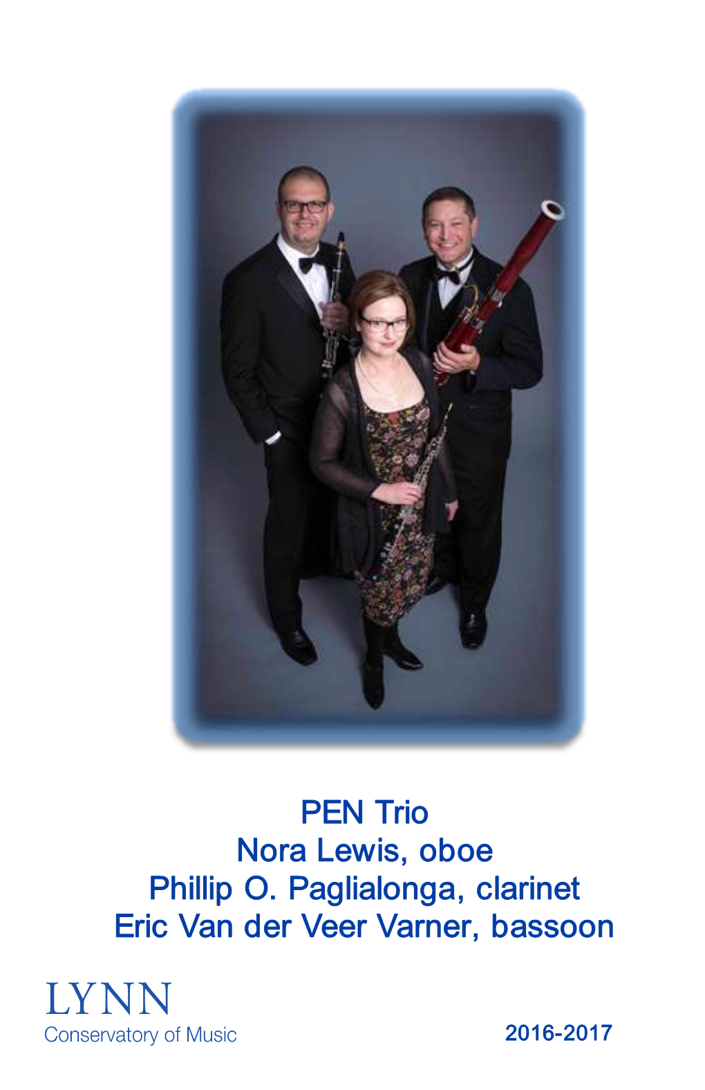 PEN Trio Nora Lewis, Oboe Phillip O. Paglialonga, Clarinet Eric Van Der Veer Varner, Bassoon