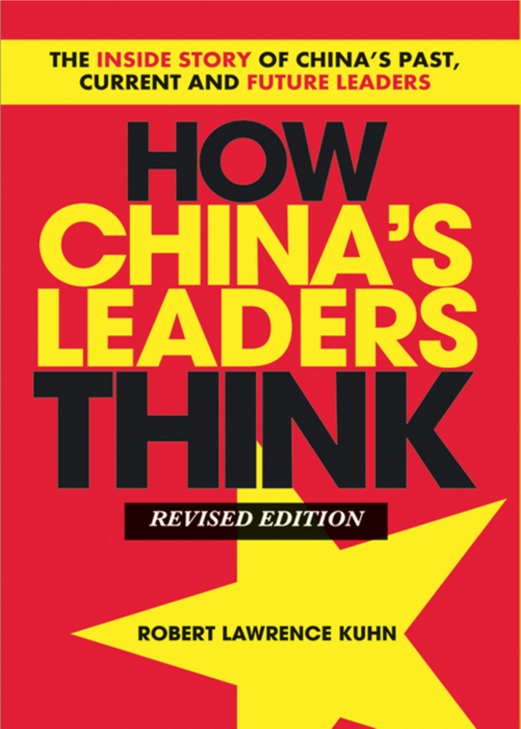 How China's Leaders Think: the Inside Story of China's Past, Current