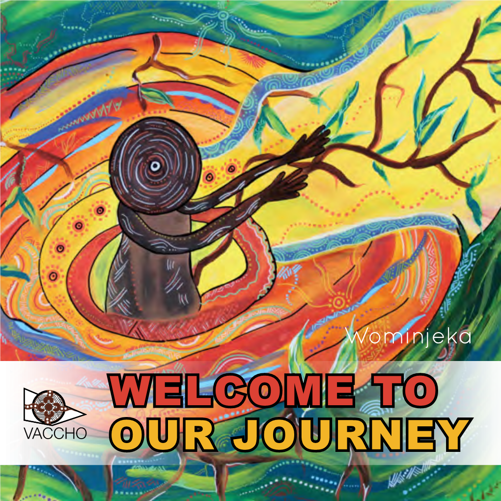 Welcome to Our Journey © VACCHO 2014 Texts © the Authors VACCHO Acknowledges the Support of the Victorian Government