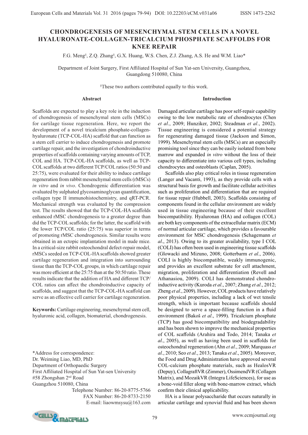 Chondrogenesis of Mesenchymal Stem Cells in a Novel Hyaluronate-Collagen-Tricalcium Phosphate Scaffolds for Knee Repair F.G