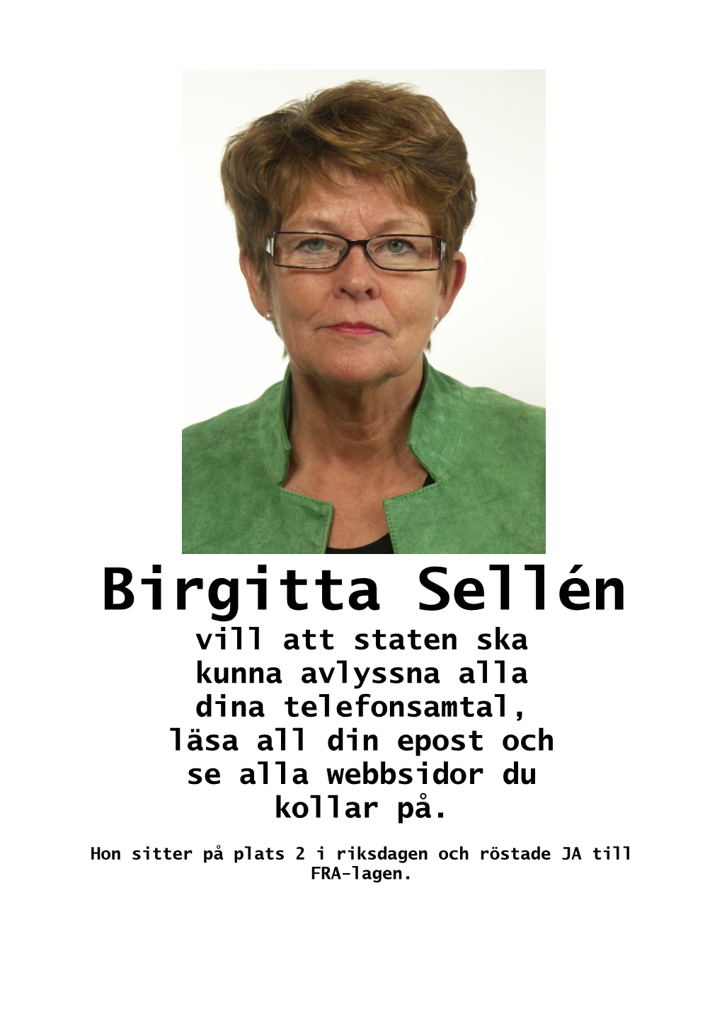 Birgitta Sellén Vill Att Staten Ska Kunna Avlyssna Alla Dina Telefonsamtal, Läsa All Din Epost Och Se Alla Webbsidor Du Kollar På