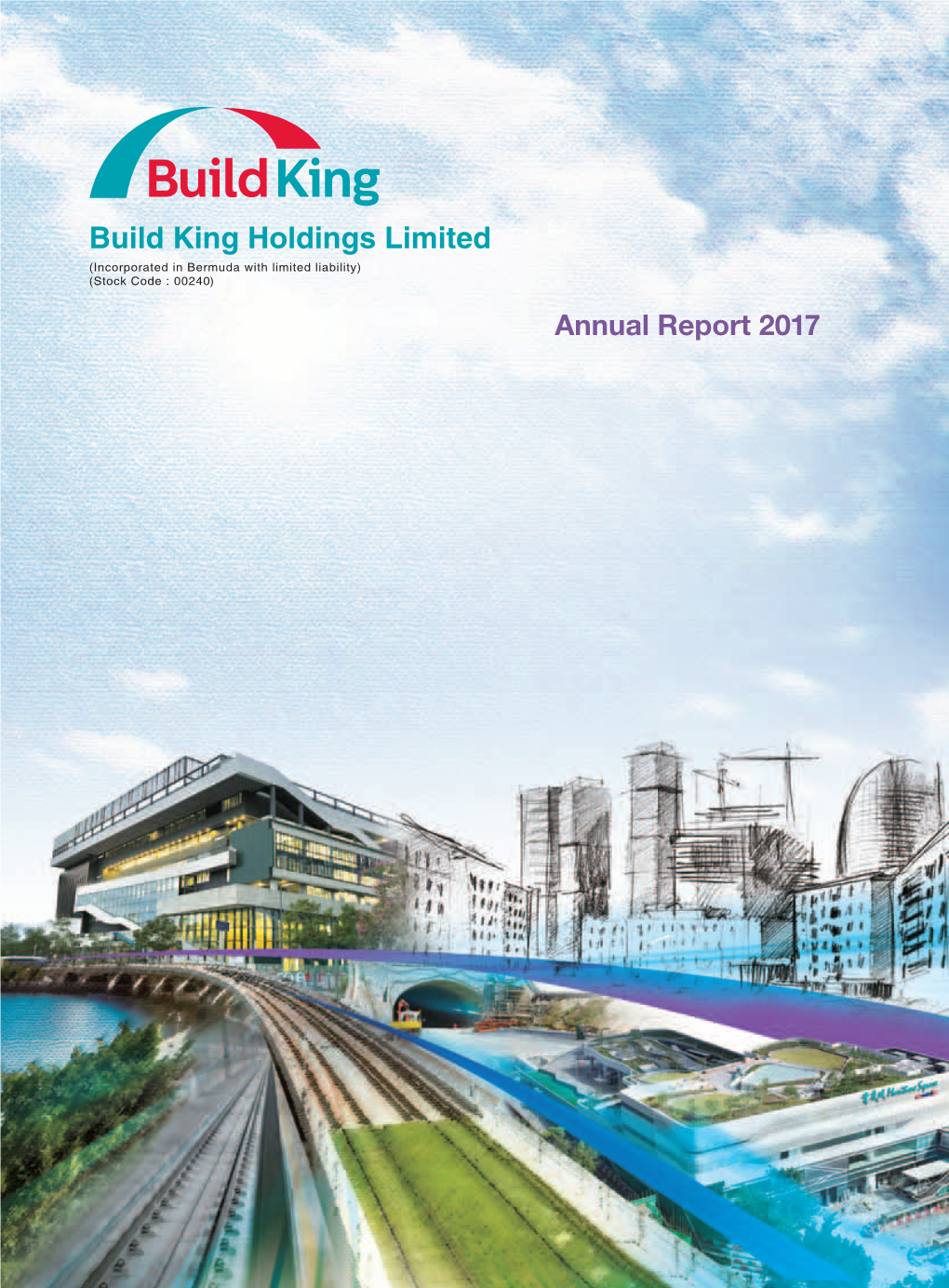 Build King Holdings Limited (Incorporated in Bermuda with Limited Liability) (Stock Code : 00240) Annual Report 2017 CONTENTS