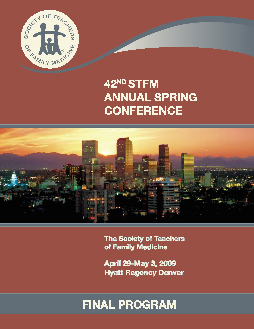 PROGRAM 42Nd STFM Annual Spring Conference C O N F E R E N C E April 29-May 3, 2009 Hyatt Regency Denver HIGHLIGHTS Denver, CO