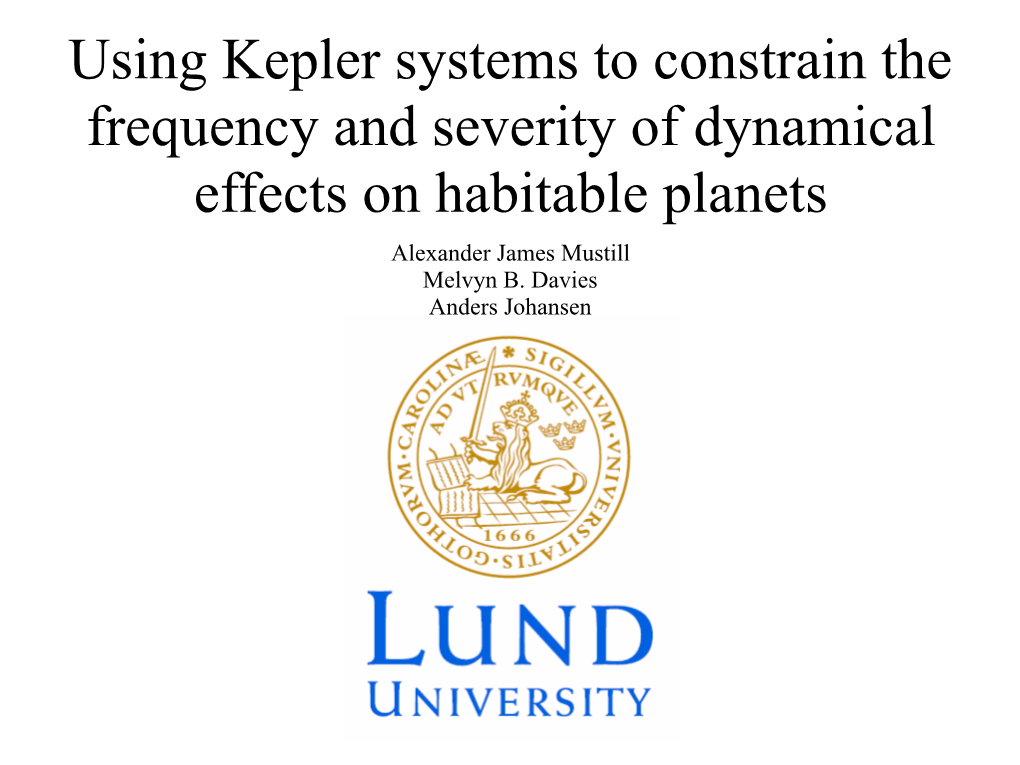 Using Kepler Systems to Constrain the Frequency and Severity of Dynamical Effects on Habitable Planets Alexander James Mustill Melvyn B