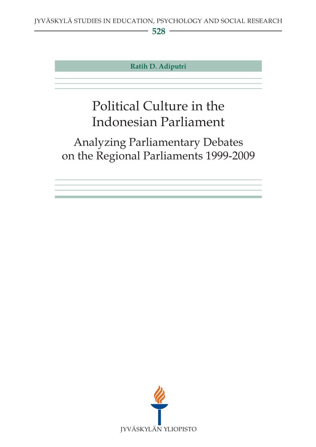 Analyzing Parliamentary Debates on the Regional Parliaments 1999-2009 JYVÄSKYLÄ STUDIES in EDUCATION, PSYCHOLOGY and SOCIAL RESEARCH 528