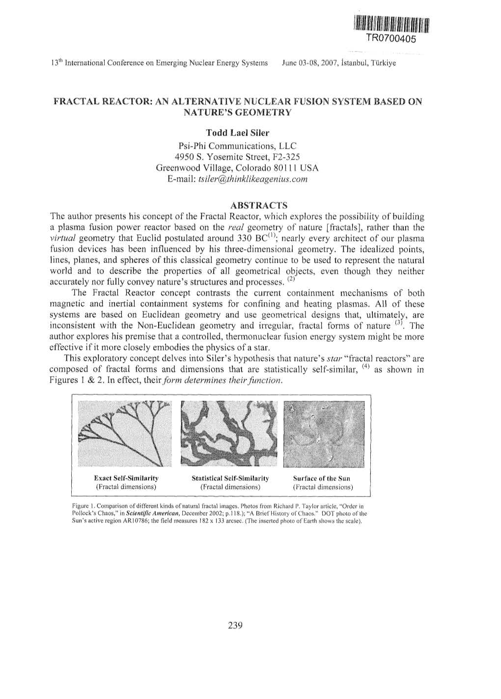 FRACTAL REACTOR: an ALTERNATIVE NUCLEAR FUSION SYSTEM BASED on NATURE's GEOMETRY Todd Lael Siler Psi-Phi Communications, LLC 4950 S