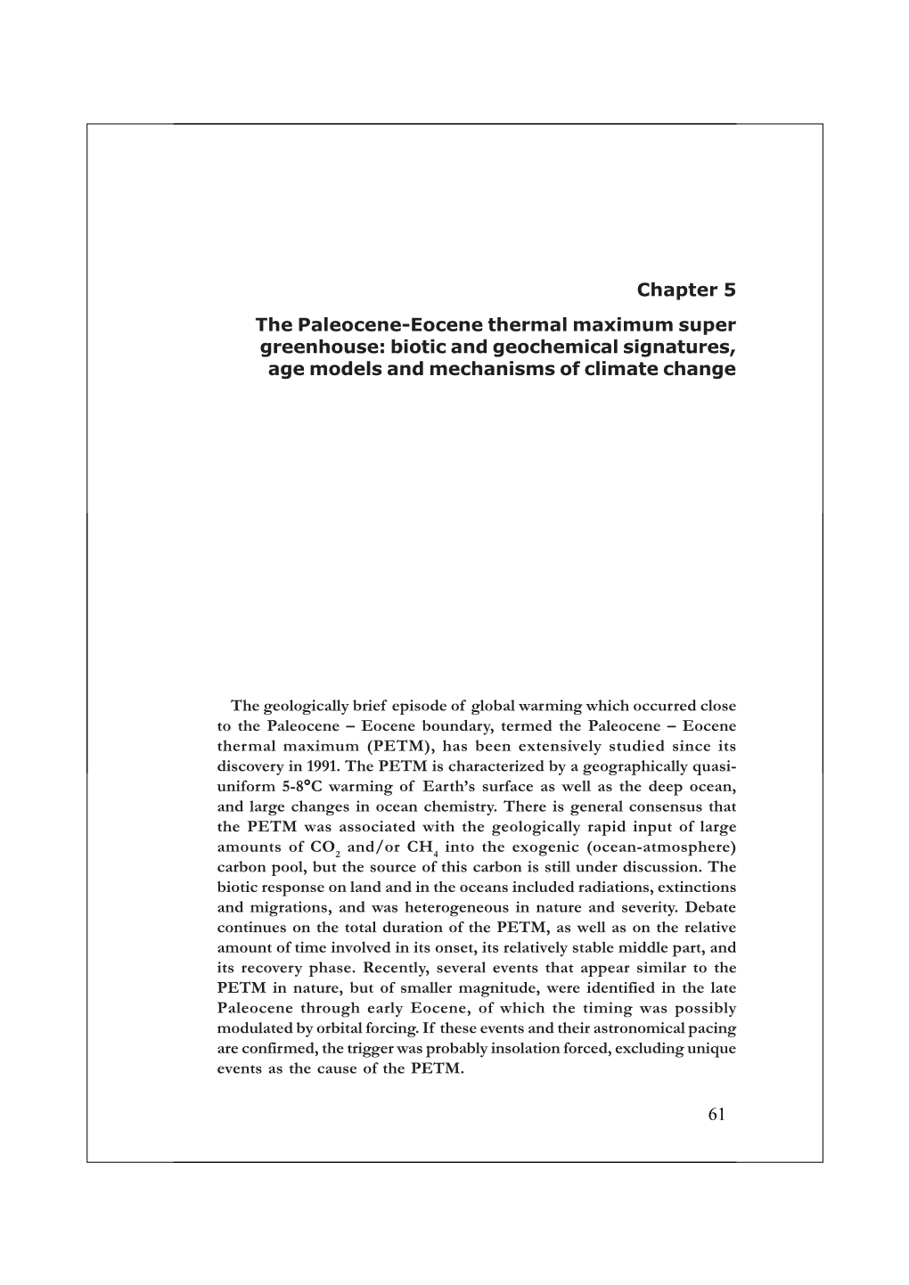 The Paleocene-Eocene Thermal Maximum Super Greenhouse: Biotic and Geochemical Signatures, Age Models and Mechanisms of Climate Change