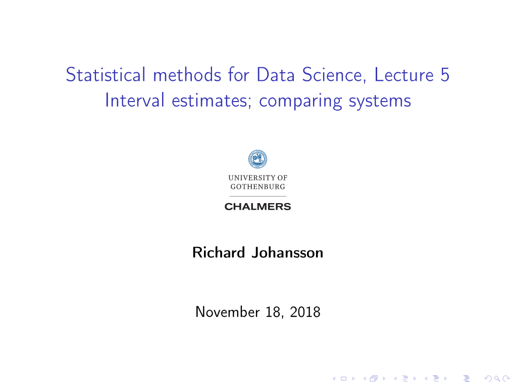 Statistical Methods for Data Science, Lecture 5 Interval Estimates; Comparing Systems