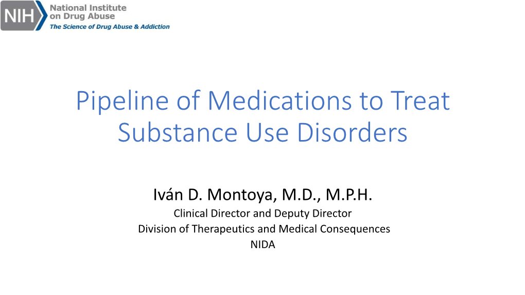 Pipeline of Medications to Treat Substance Use Disorders