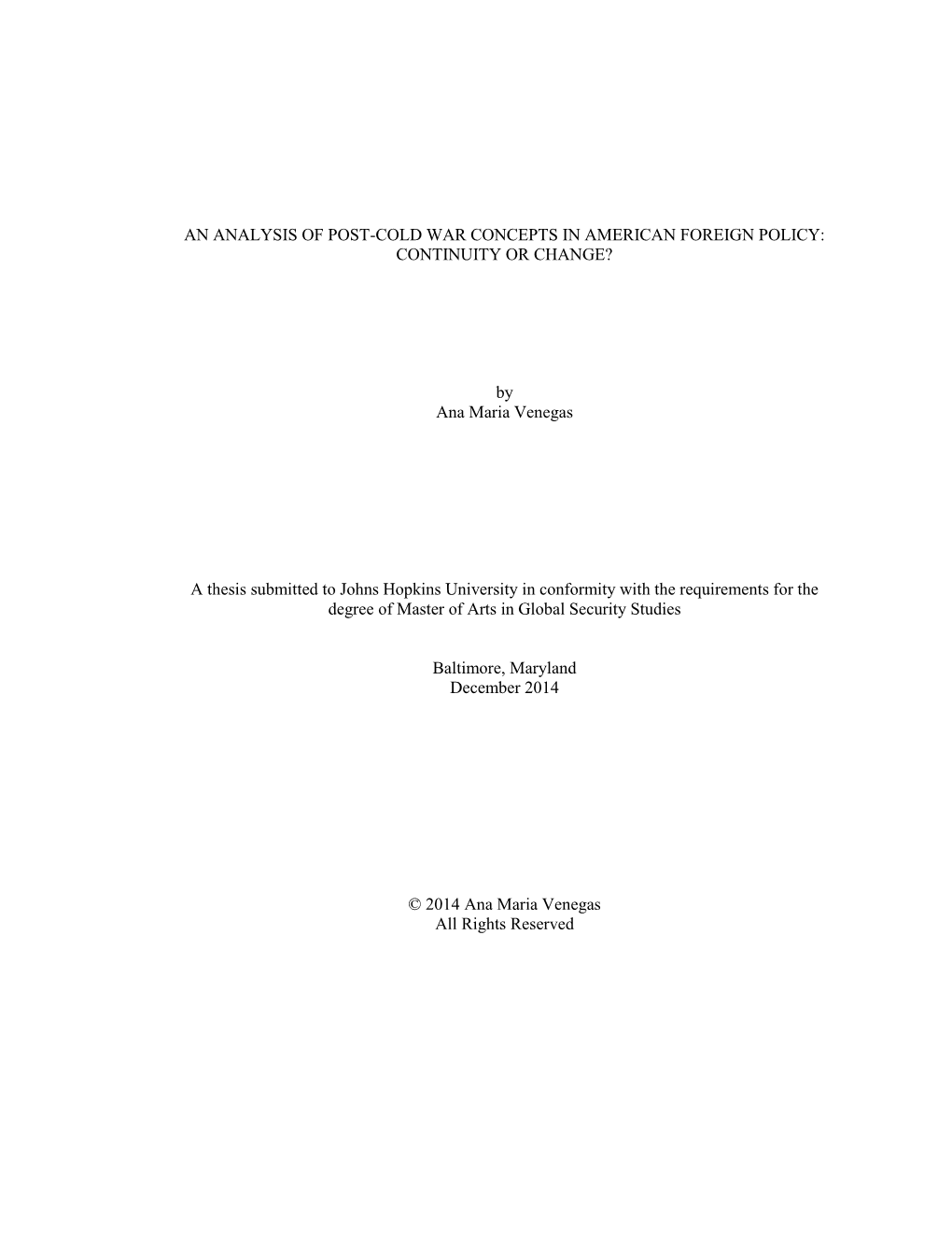 AN ANALYSIS of POST-COLD WAR CONCEPTS in AMERICAN FOREIGN POLICY: CONTINUITY OR CHANGE? by Ana Maria Venegas a Thesis Submitted