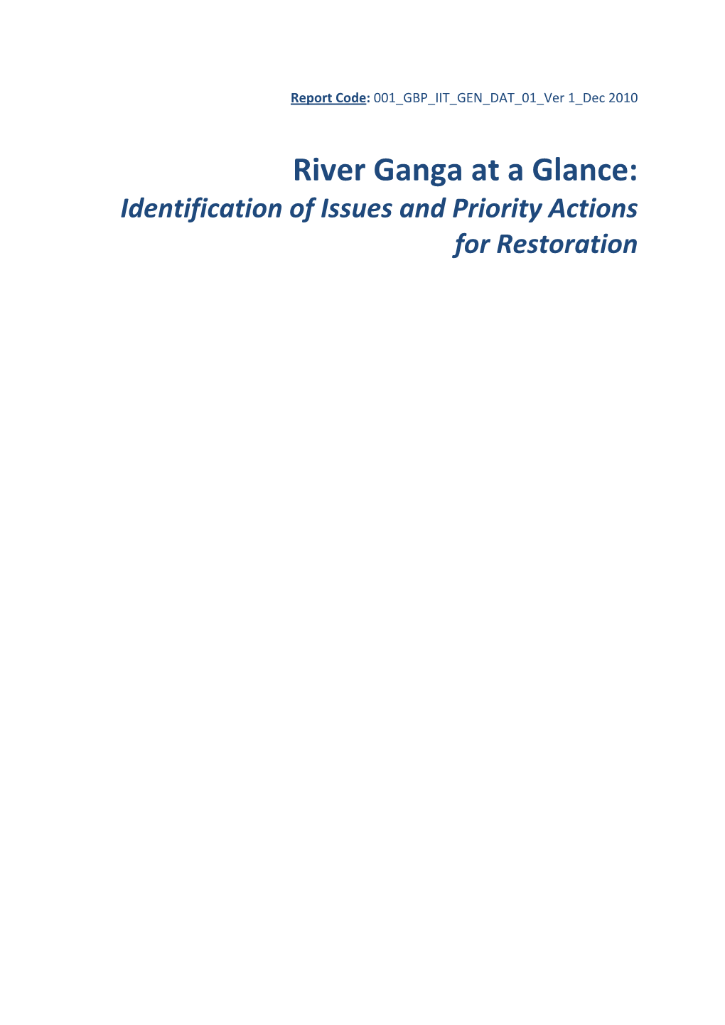 River Ganga at a Glance: Identification of Issues and Priority Actions for Restoration Report Code: 001 GBP IIT GEN DAT 01 Ver 1 Dec 2010