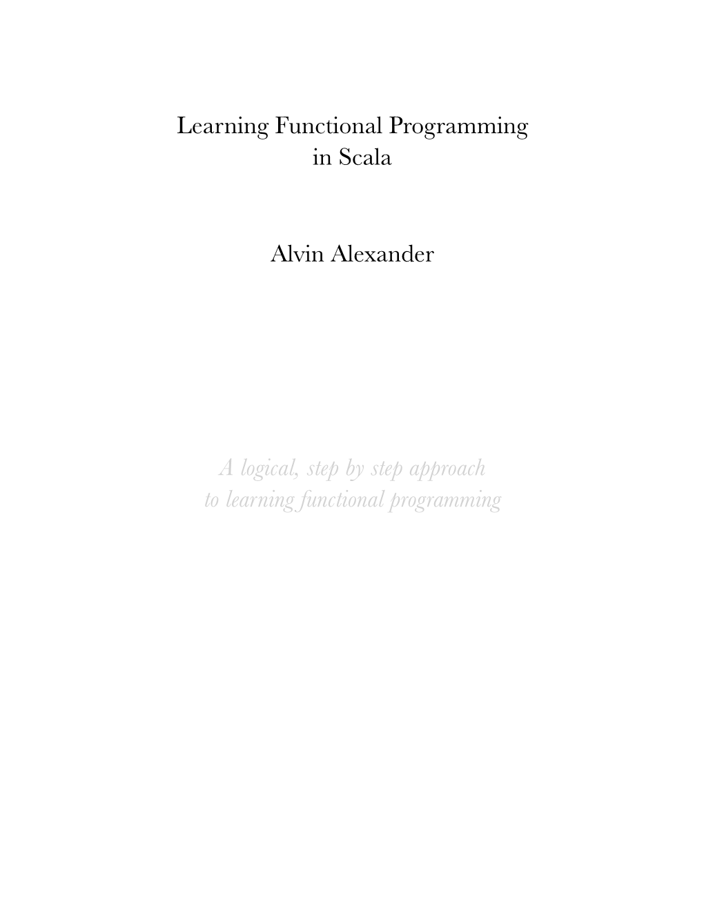 Learning Functional Programming in Scala Alvin Alexander