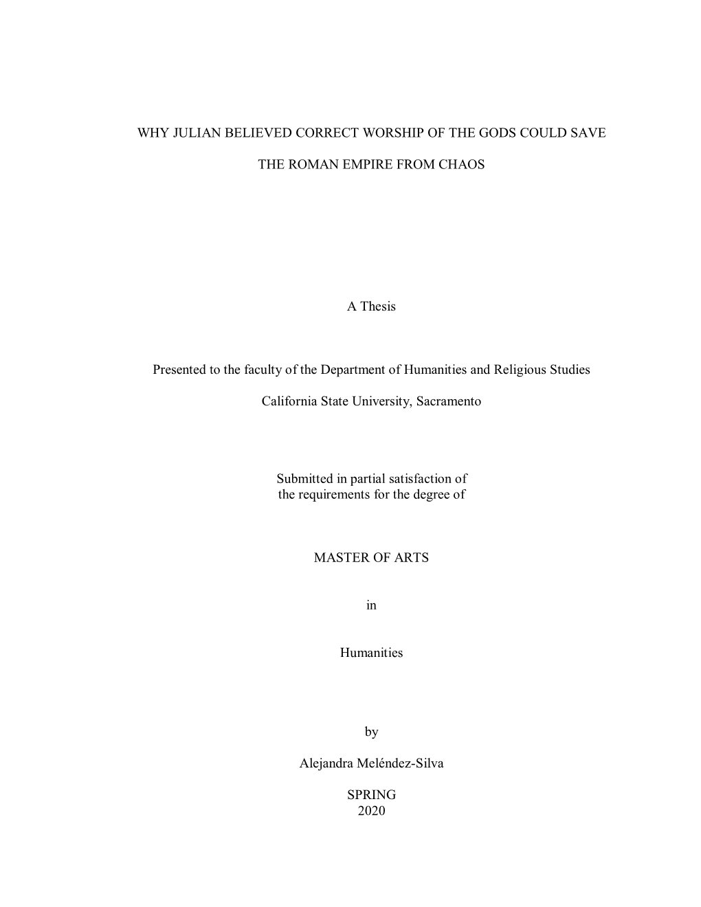 WHY JULIAN BELIEVED CORRECT WORSHIP of the GODS COULD SAVE the ROMAN EMPIRE from CHAOS a Thesis Presented to the Faculty Of