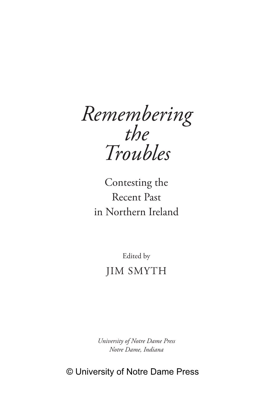 Remembering the Troubles Contesting the Recent Past in Northern Ireland