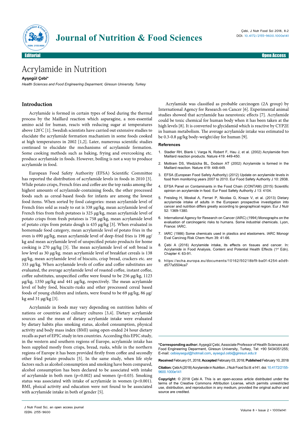 Acrylamide in Nutrition Ayşegül Çebi* Health Sciences and Food Engineering Deparment, Giresun University, Turkey