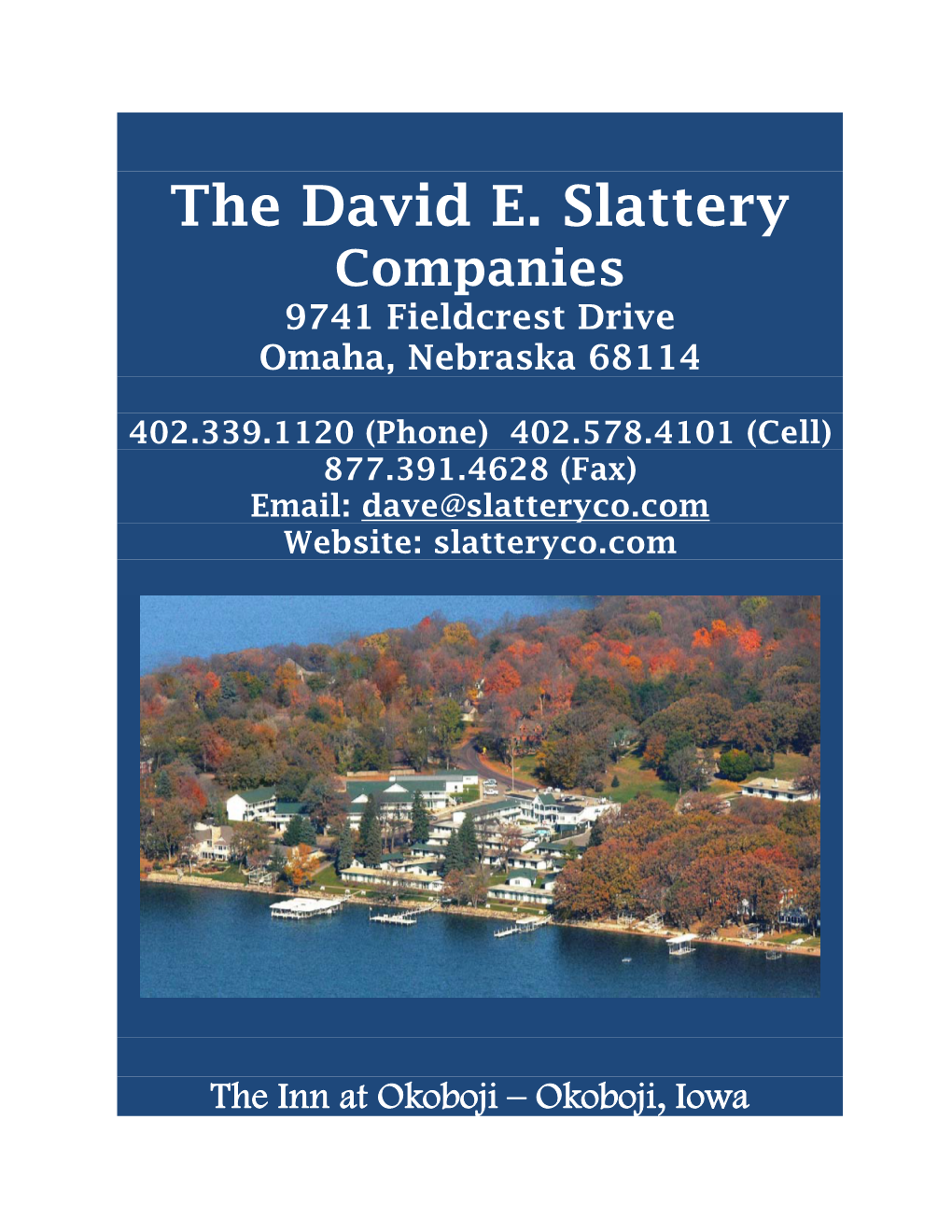 The David E. Slattery Companies 9741 Fieldcrest Drive Omaha, Nebraska 68114