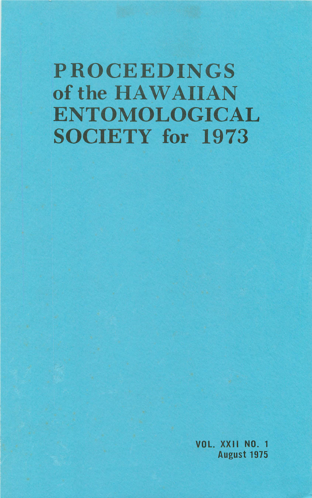 PROCEEDINGS of the HAWAIIAN ENTOMOLOGICAL SOCIETY for 1973