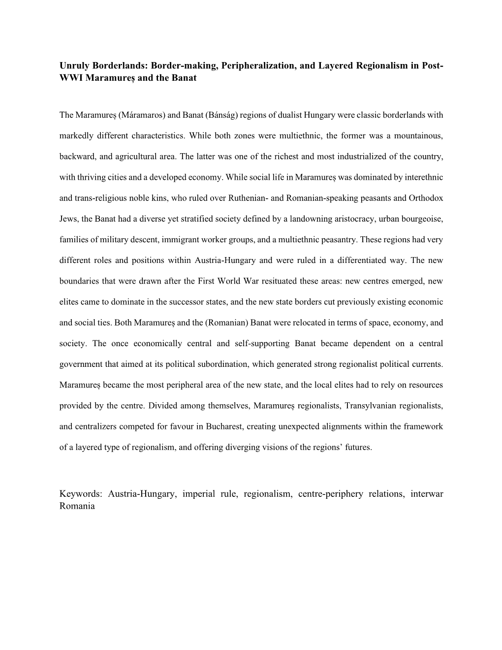 Unruly Borderlands: Border-Making, Peripheralization, and Layered Regionalism in Post- WWI Maramureș and the Banat Keywords: Au