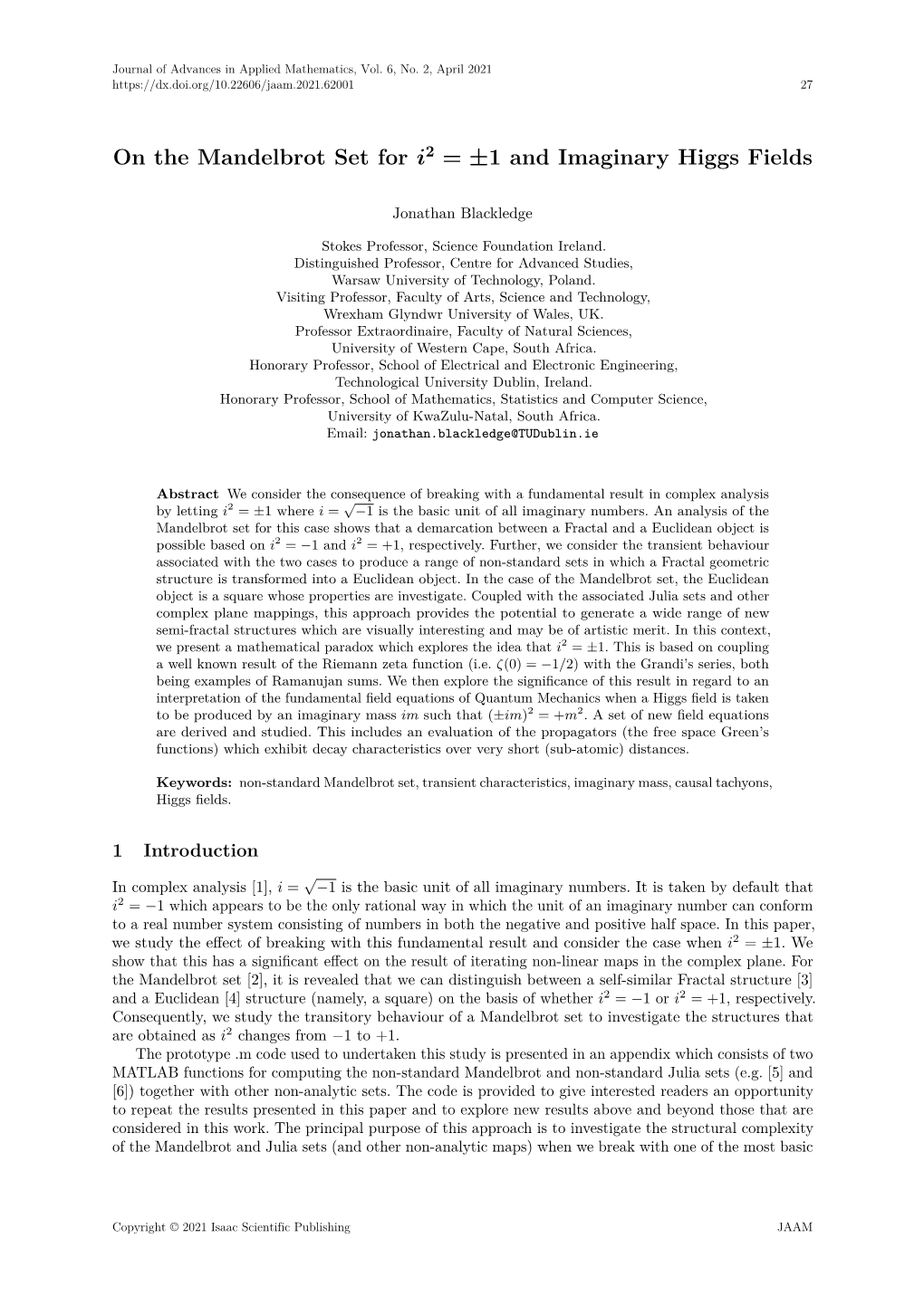 On the Mandelbrot Set for I2 = ±1 and Imaginary Higgs Fields