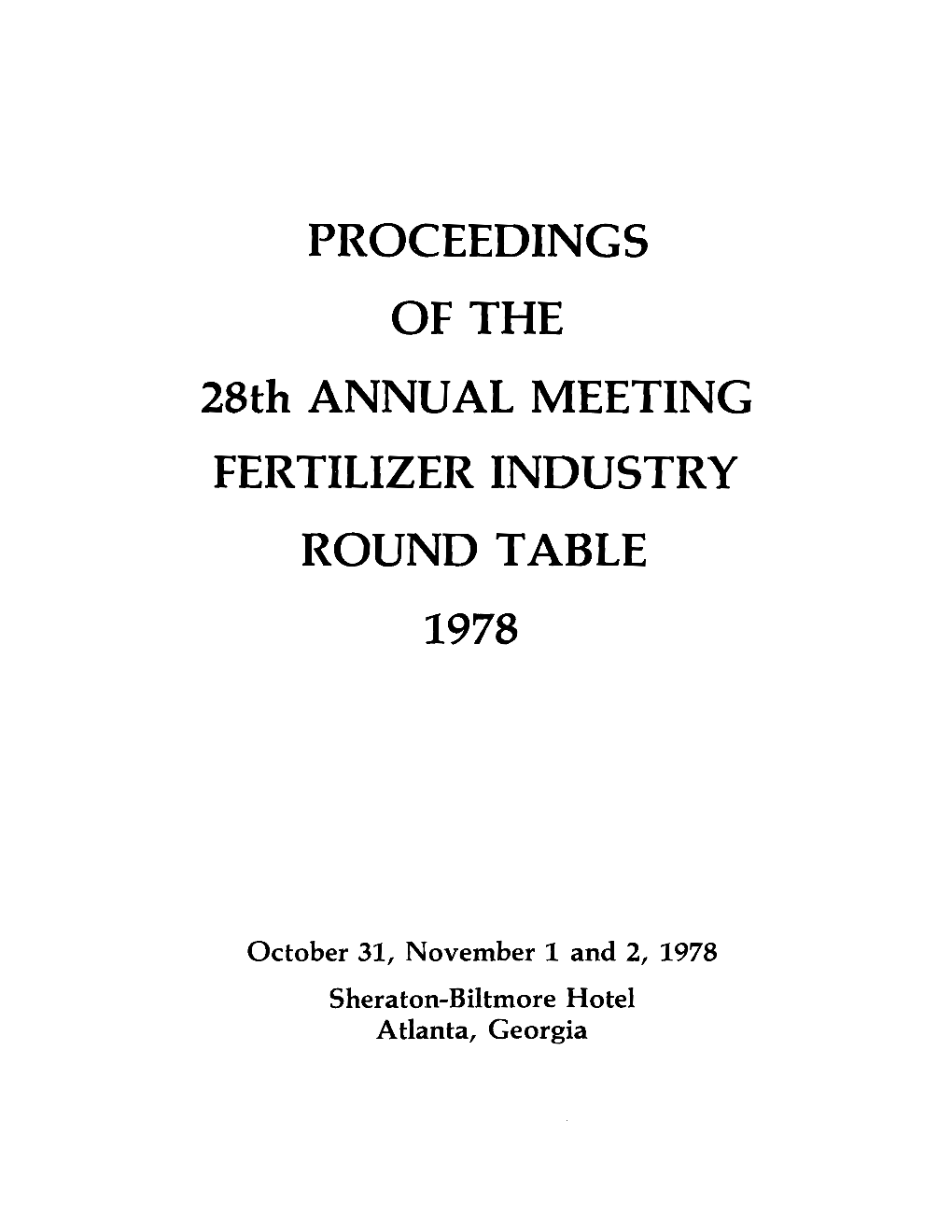 PROCEEDINGS of the 28Th ANNUAL MEETING FERTILIZER INDUSTRY ROUND TABLE 1978