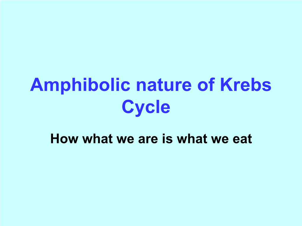 Amphibolic Nature of Krebs Cycle