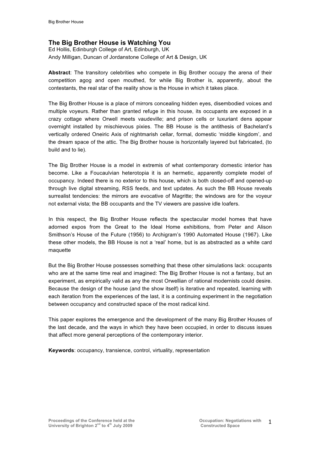 The Big Brother House Is Watching You Ed Hollis, Edinburgh College of Art, Edinburgh, UK Andy Milligan, Duncan of Jordanstone College of Art & Design, UK