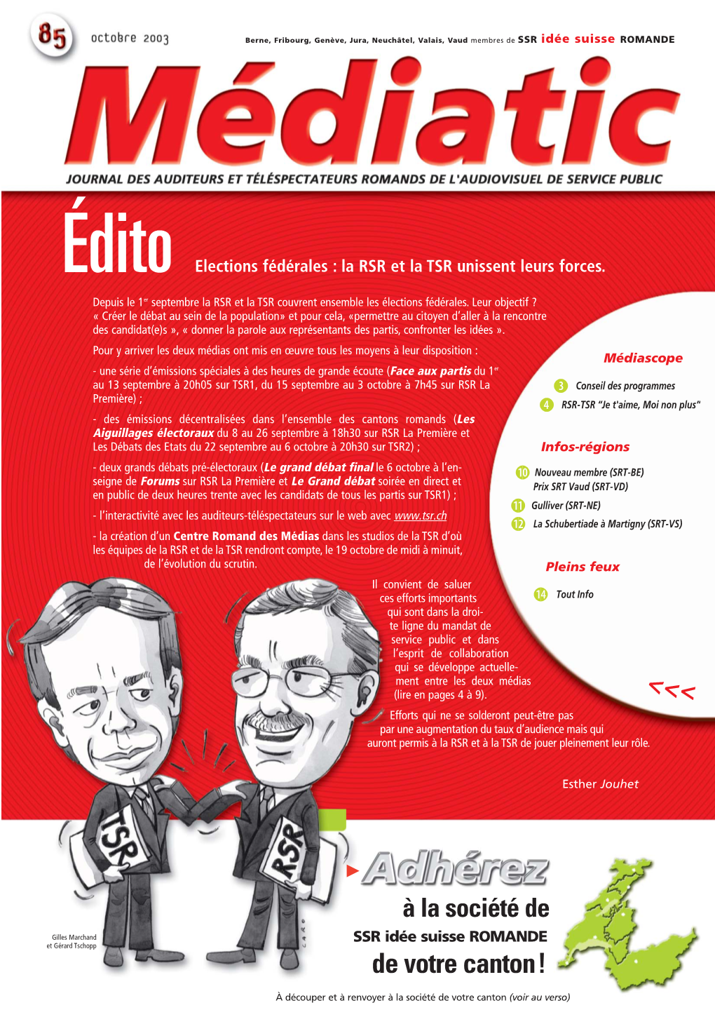 Octobre 2003 JOURNAL DES AUDITEURS ET TÉLÉSPECTATEURS ROMANDS DE L’AUDIOVISUEL DE SERVICE PUBLIC