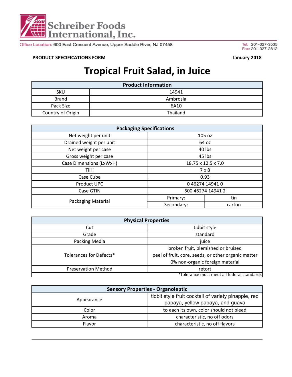 Tropical Fruit Salad, in Juice Product Information SKU 14941 Brand Ambrosia Pack Size 6A10 Country of Origin Thailand