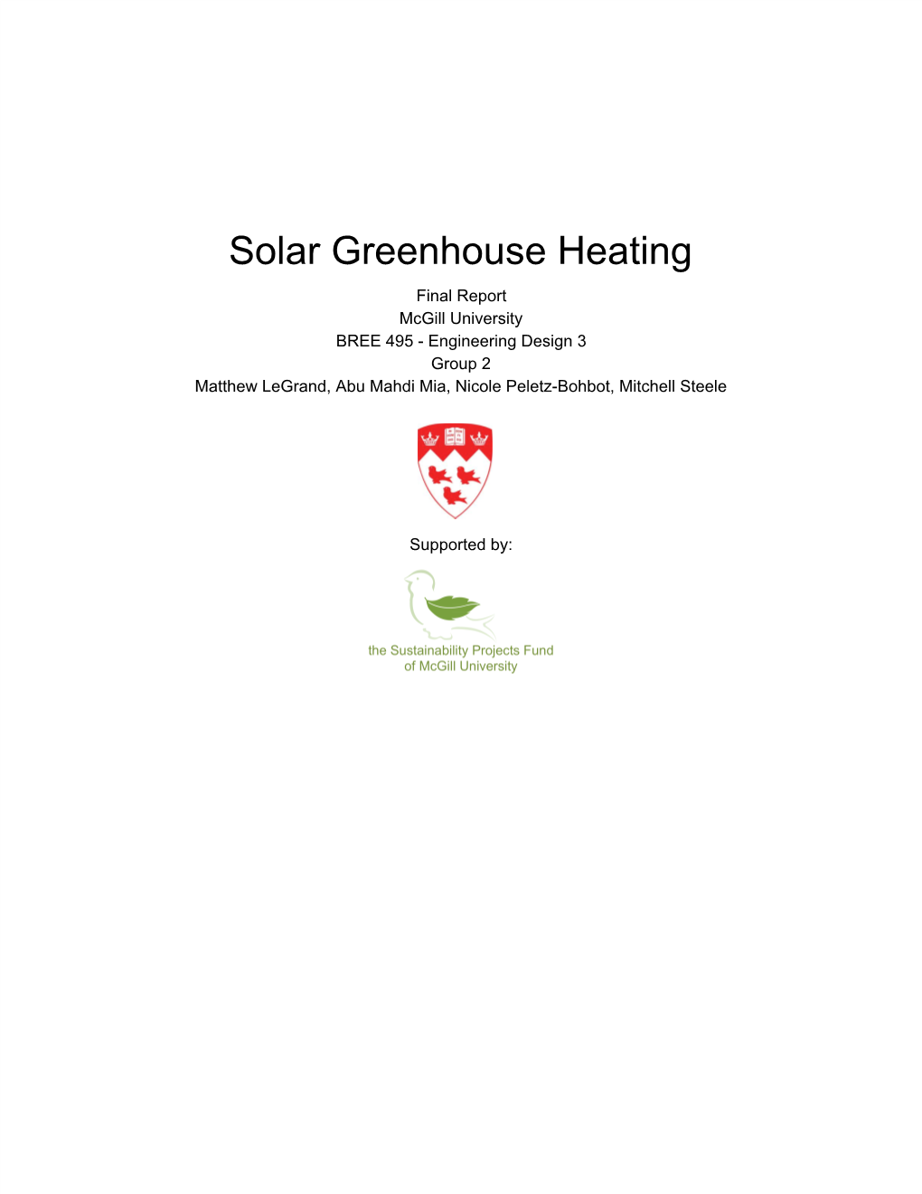 Solar Greenhouse Heating Final Report Mcgill University BREE 495 - Engineering Design 3 Group 2 Matthew Legrand, Abu Mahdi Mia, Nicole Peletz-Bohbot, Mitchell Steele