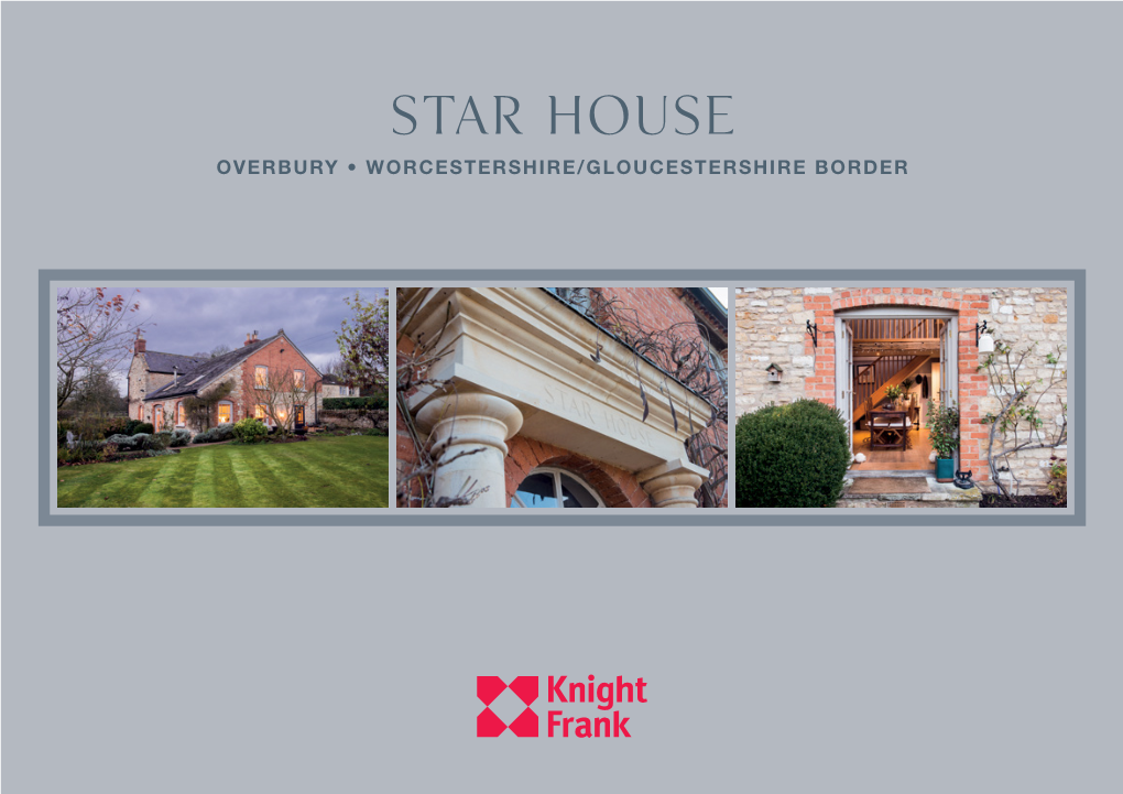 Star House OVERBURY • WORCESTERSHIRE/GLOUCESTERSHIRE BORDER Star House OVERBURY • WORCESTERSHIRE/ GLOUCESTERSHIRE BORDER