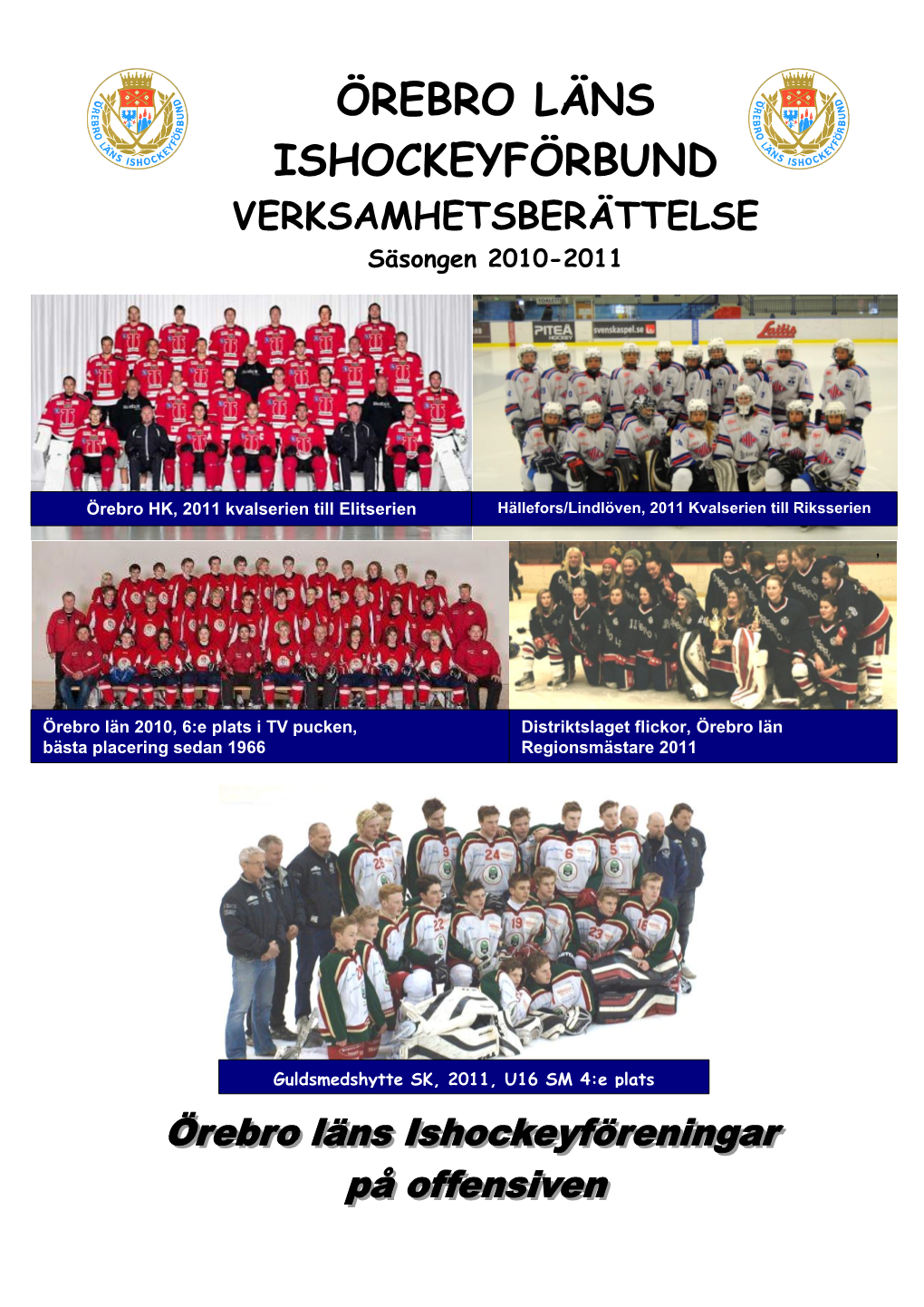 Örebro Läns Ishockeyförbunds 56:E Verksamhetsår Omfattar Tiden 1 Maj 2010 – 30 April 2011