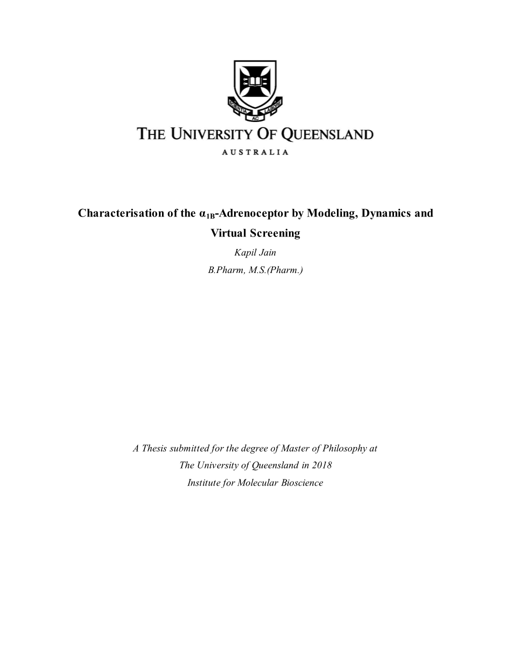 Characterisation of the Α1b-Adrenoceptor by Modeling, Dynamics and Virtual Screening Kapil Jain B.Pharm, M.S.(Pharm.)