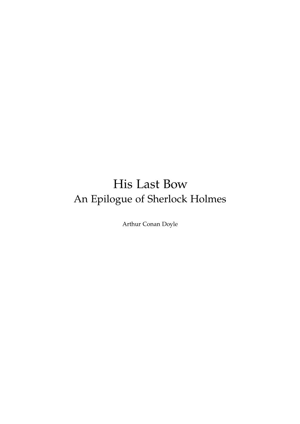 His Last Bow an Epilogue of Sherlock Holmes