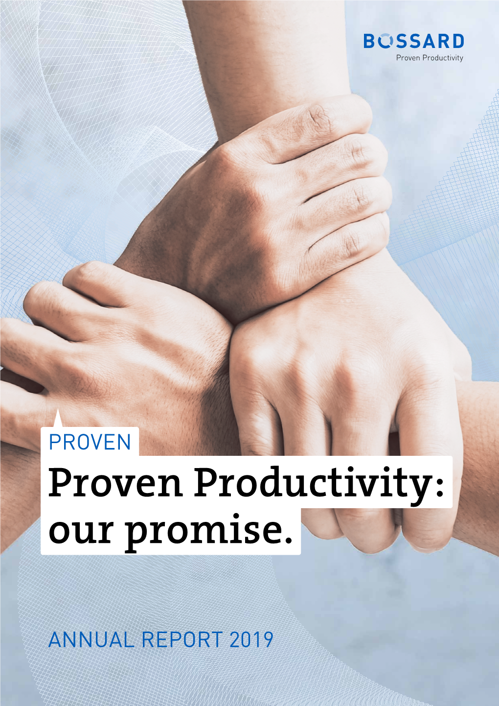 ANNUAL REPORT 2019 PROVEN with Bossard You Increase Your Productivity Sustainably: Through Optimized, Lean Processes