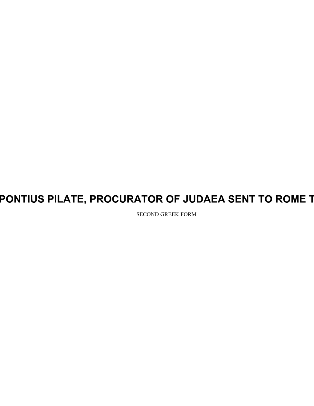 The Report of Pontius Pilate, Procurator of Judaea Sent to Rome to Tiberius Caesar