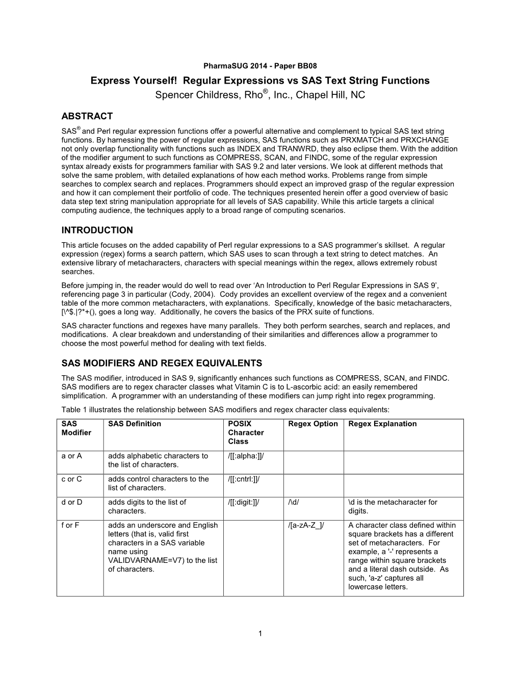 Express Yourself! Regular Expressions Vs SAS Text String Functions Spencer Childress, Rho®, Inc., Chapel Hill, NC