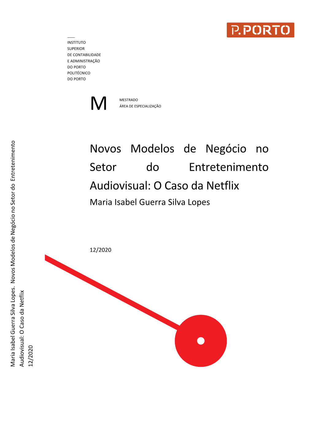 Novos Modelos De Negócio No Setor Do Entretenimento Audiovisual: O Caso Da Netflix Maria Isabel Guerra Silva Lopes