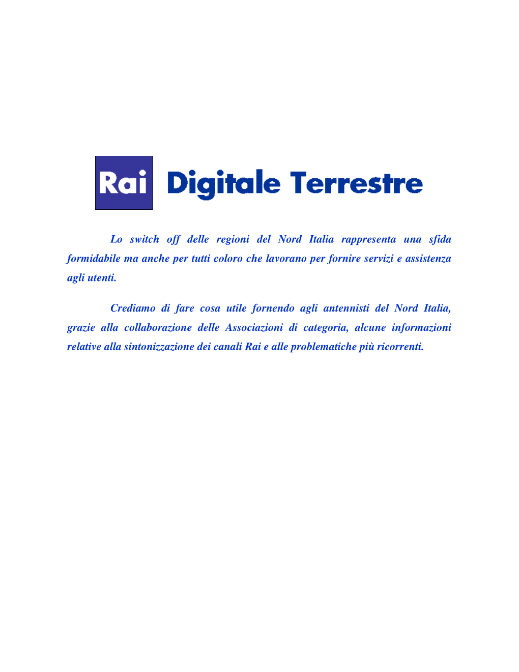 Lo Switch Off Delle Regioni Del Nord Italia Rappresenta Una Sfida Formidabile Ma Anche Per Tutti Coloro Che Lavorano Per Fornire Servizi E Assistenza Agli Utenti