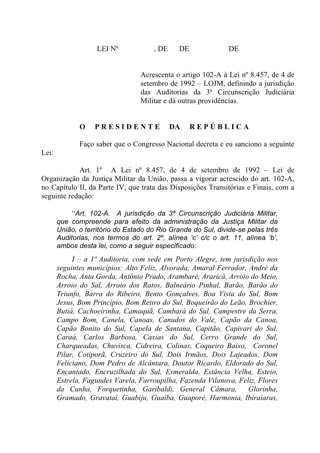 LEI Nº , DE DE DE Acrescenta O Artigo 102-A À Lei Nº 8.457, De 4 De