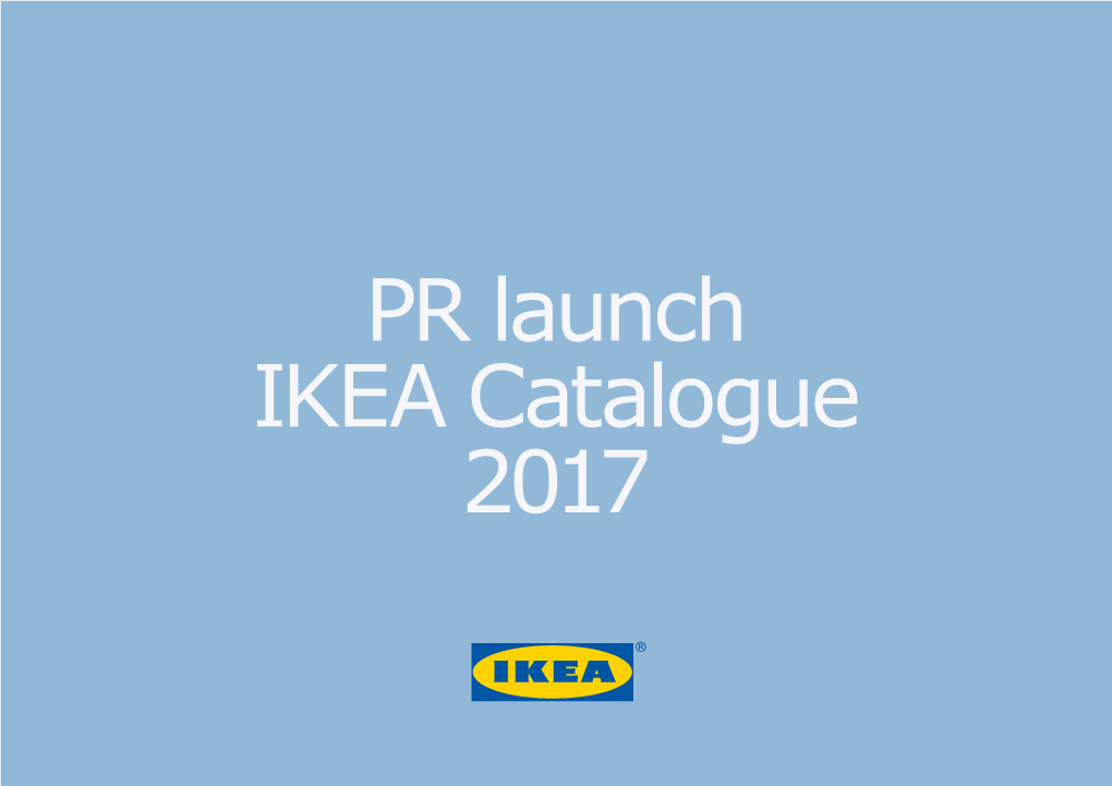 PR Launch IKEA Catalogue 2017 the Biggest News This Year! 13 Feature Stories That Show the Many Faces of IKEA in the Real World
