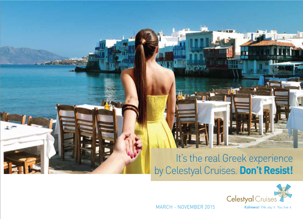 It's the Real Greek Experience by Celestyal Cruises. Don't Resist!