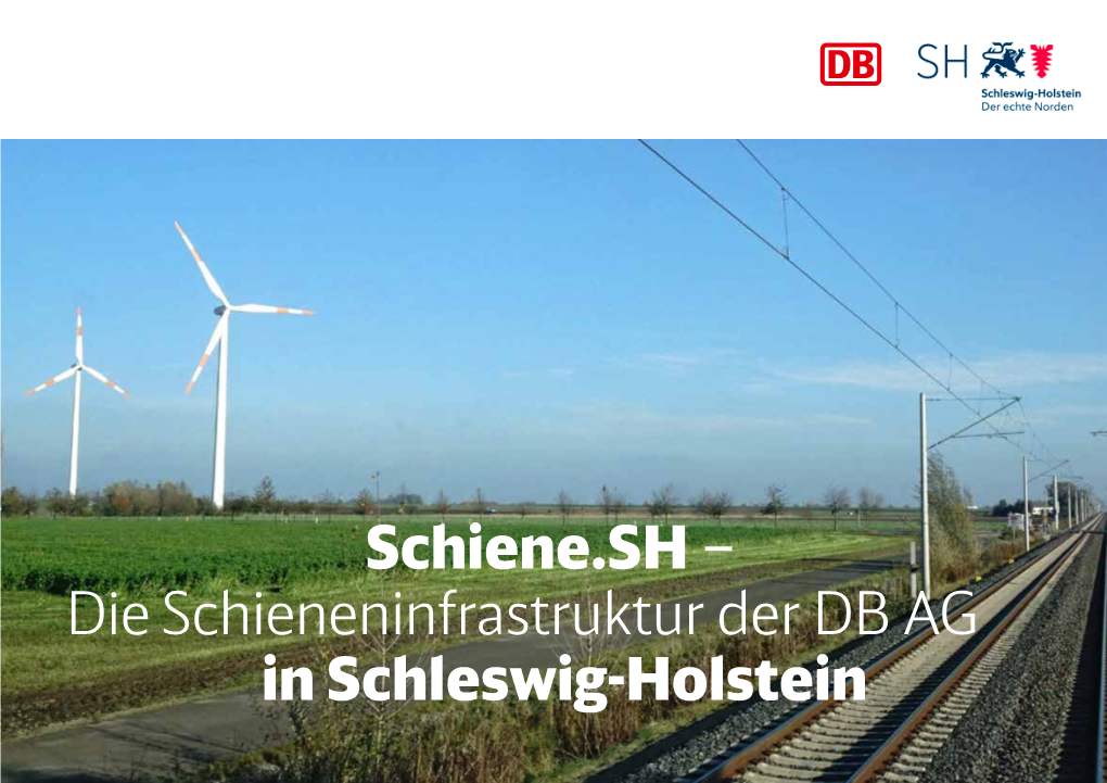 Schiene.SH – Die Schieneninfrastruktur Der DB AG in Schleswig-Holstein Eine Perspektive Für Schleswig-Holstein